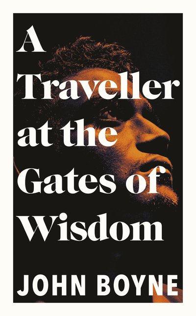 Cover for John Boyne · A Traveller at the Gates of Wisdom (Innbunden bok) (2020)