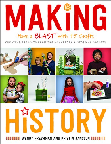 Making History: Have a Blast with 15 Crafts - Kristin Jansson - Books - Minnesota Historical Society Press - 9780873519199 - November 1, 2014