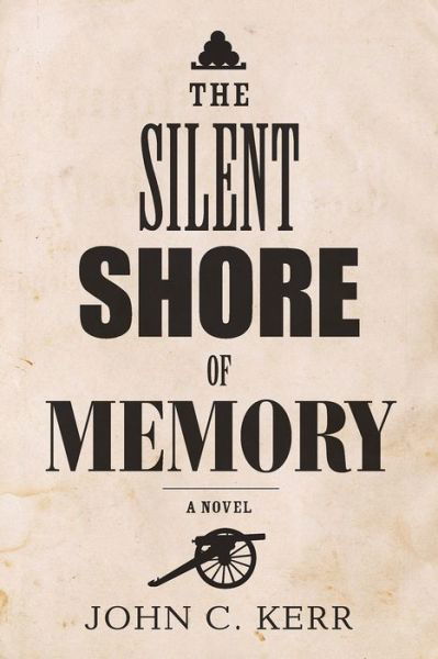 The Silent Shore of Memory - John C. Kerr - Książki - Texas Christian University Press,U.S. - 9780875656199 - 11 marca 2016