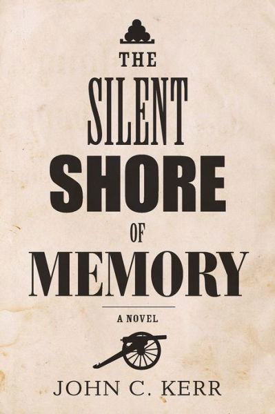 Cover for John C. Kerr · The Silent Shore of Memory (Pocketbok) (2016)