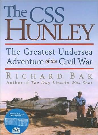 Cover for Richard Bak · The CSS &quot;Hunley&quot;: The Greatest Undersea Adventure of the Civil War (Hardcover Book) (1999)