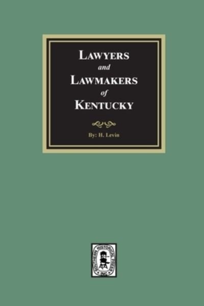 Lawyers and Lawmakers of Kentucky - H Levin - Książki - Southern Historical Press - 9780893083199 - 29 kwietnia 2022