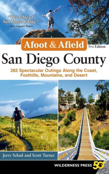 Cover for Jerry Schad · Afoot &amp; Afield: San Diego County: 282 Spectacular Outings Along the Coast, Foothills, Mountains, and Desert - Afoot &amp; Afield (Hardcover Book) [Fifth edition] (2017)