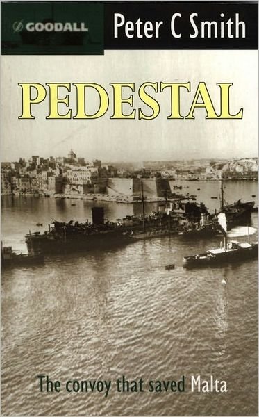 Cover for Smith, Peter (Author) · Pedestal: The Convoy That Saved Malta (Paperback Book) [Revised edition] (2023)