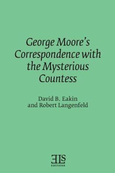 George Moore's correspondence with the mysterious countess - George Moore - Books - English Literary Studies, University of  - 9780920604199 - March 13, 2016