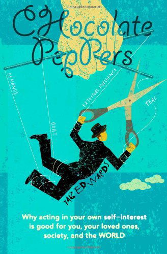 Chocolate Peppers: Why Acting in Your Own Self-interest is Good for You, Your Loved Ones, Society, and the World - Tab Edwards - Boeken - TMBE - 9780970089199 - 12 november 2013