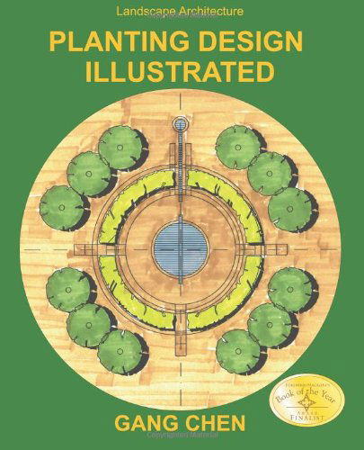 Landscape Architecture: Planting Design Illustrated (3rd Edition) - Gang Chen - Livros - ArchiteG, Incorporated - 9780984374199 - 8 de janeiro de 2011