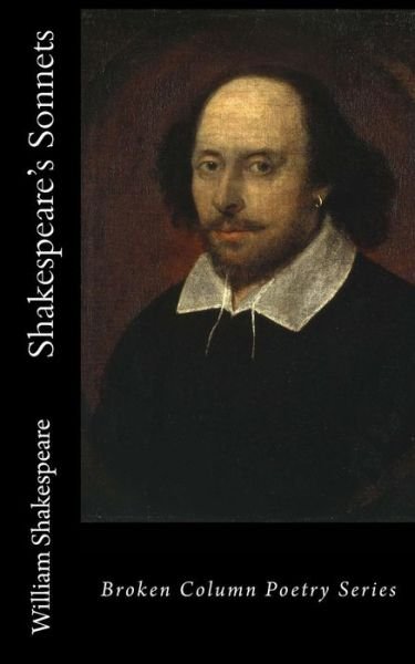 Shakespeare's Sonnets - William Shakespeare - Bücher - Broken Column Press - 9780996634199 - 24. November 2015