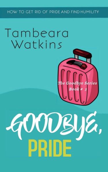 Cover for Tambeara Watkins · Goodbye, Pride (Paperback Book) (2021)