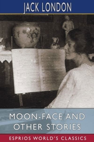 Cover for Jack London · Moon-Face and Other Stories (Esprios Classics) (Pocketbok) (2024)