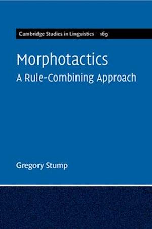 Cover for Stump, Gregory (University of Kentucky) · Morphotactics: Volume 169: A Rule-Combining Approach - Cambridge Studies in Linguistics (Paperback Book) (2025)