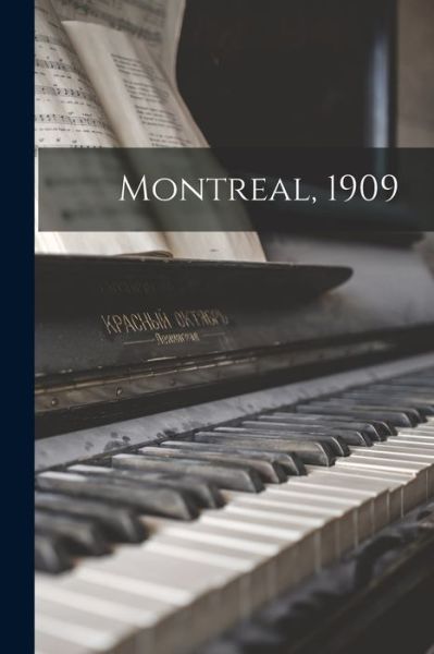 Montreal, 1909 - Anonymous - Livros - Legare Street Press - 9781013312199 - 9 de setembro de 2021