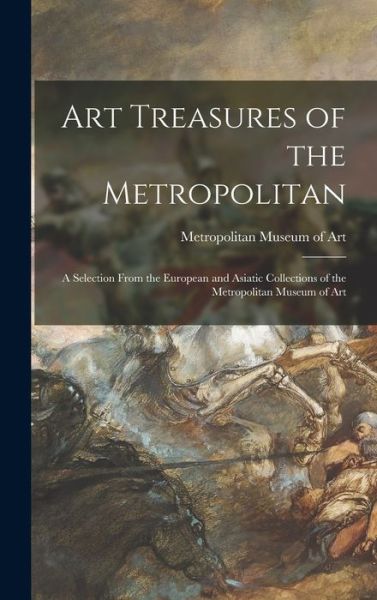 Cover for Metropolitan Museum of Art (New York · Art Treasures of the Metropolitan (Hardcover Book) (2021)