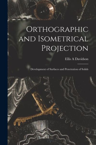 Cover for Ellis A Davidson · Orthographic and Isometrical Projection (Taschenbuch) (2021)