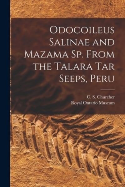 Cover for C S 1928- Churcher · Odocoileus Salinae and Mazama Sp. From the Talara Tar Seeps, Peru (Pocketbok) (2021)
