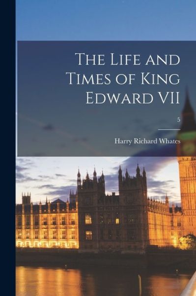 Cover for Harry Richard D 1923- Whates · The Life and Times of King Edward VII; 5 (Paperback Book) (2021)