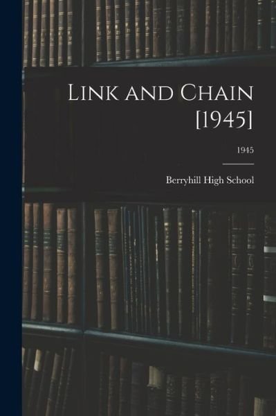 Cover for N C ) Berryhill High School (Charlotte · Link and Chain [1945]; 1945 (Paperback Book) (2021)
