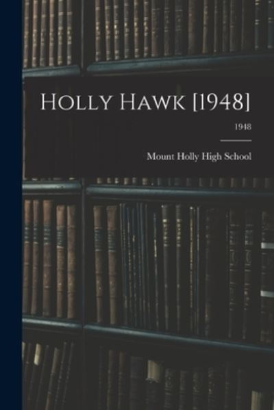 Cover for Mount Holly High School (Mount Holly · Holly Hawk [1948]; 1948 (Paperback Book) (2021)