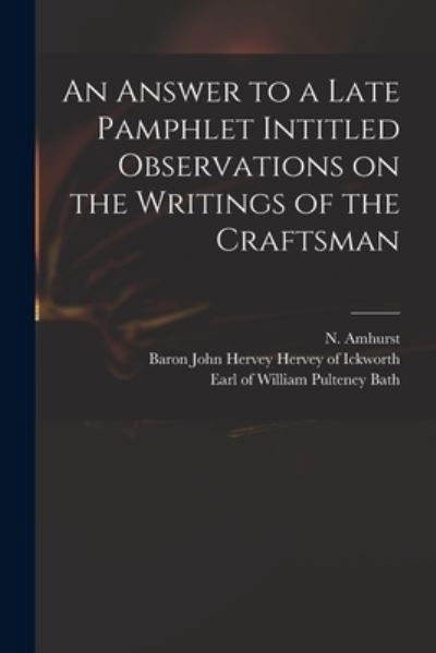 An Answer to a Late Pamphlet Intitled Observations on the Writings of the Craftsman - N (Nicholas) 1697-1742 Amhurst - Boeken - Legare Street Press - 9781015277199 - 10 september 2021