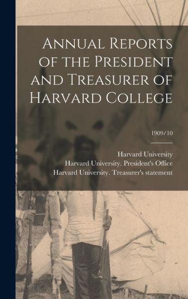 Cover for Harvard University · Annual Reports of the President and Treasurer of Harvard College; 1909/10 (Hardcover Book) (2021)