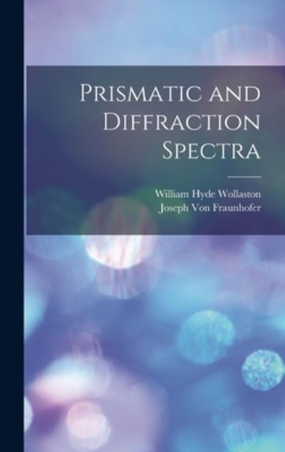 Cover for William Hyde Wollaston · Prismatic and Diffraction Spectra (Book) (2022)