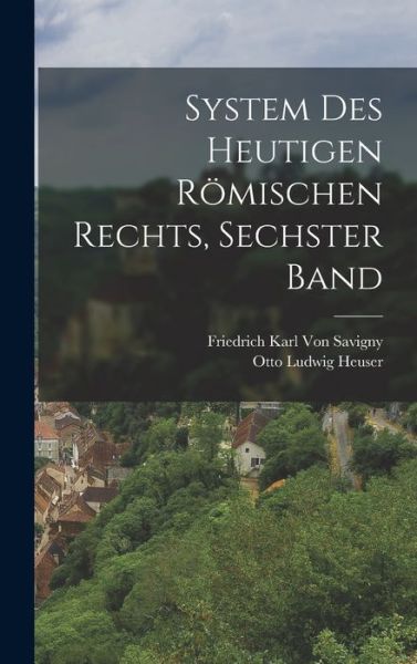 Cover for Friedrich Karl Von Savigny · System des Heutigen Römischen Rechts, Sechster Band (Book) (2022)