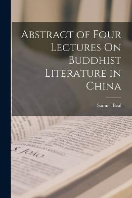 Cover for Samuel Beal · Abstract of Four Lectures On Buddhist Literature in China (Paperback Book) (2022)