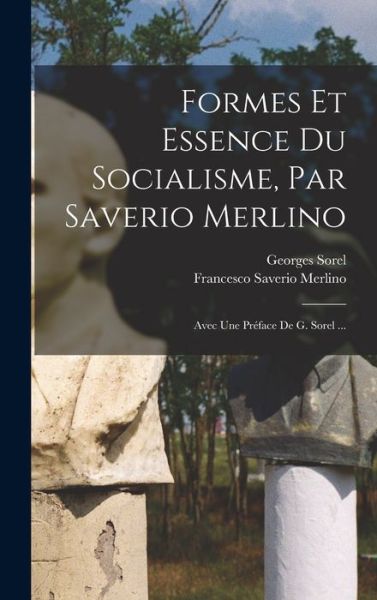 Cover for Georges Sorel · Formes et Essence du Socialisme, Par Saverio Merlino; Avec une Préface de G. Sorel ... (Book) (2022)