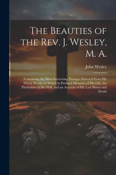 Cover for John Wesley · Beauties of the Rev. J. Wesley, M. A. (Buch) (2023)