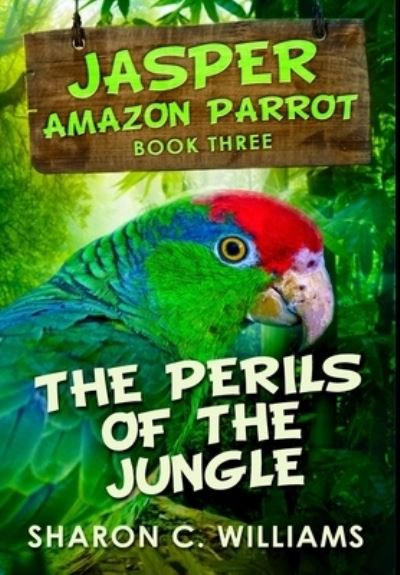 Cover for Sharon C Williams · The Perils Of The Jungle : Premium Large Print Hardcover Edition (Inbunden Bok) (2021)
