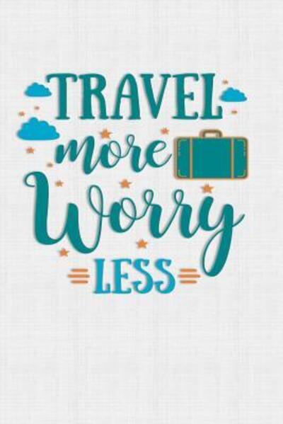 Cover for The Digital Barn · Travel More Worry Less : Keep track of travel adventures with - What if Something Happens Info, Itinerary, Airline Info, Photos, Packing Lists, Preparation, What To See, What To Do, Memories (Paperback Book) (2019)