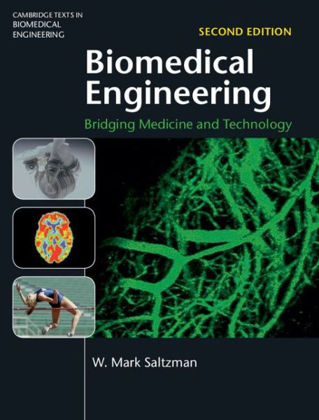 Cover for Saltzman, W. Mark (Yale University, Connecticut) · Biomedical Engineering: Bridging Medicine and Technology - Cambridge Texts in Biomedical Engineering (Hardcover Book) [2 Revised edition] (2015)