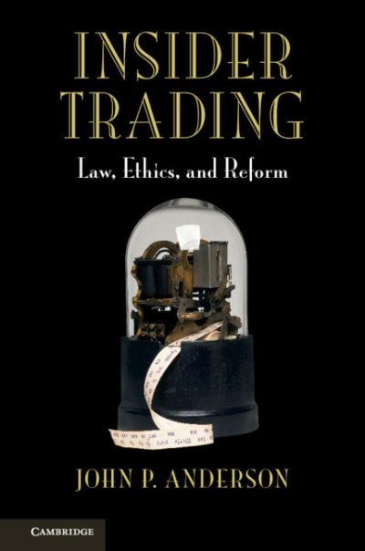 Cover for John P. Anderson · Insider Trading: Law, Ethics, and Reform (Gebundenes Buch) (2018)