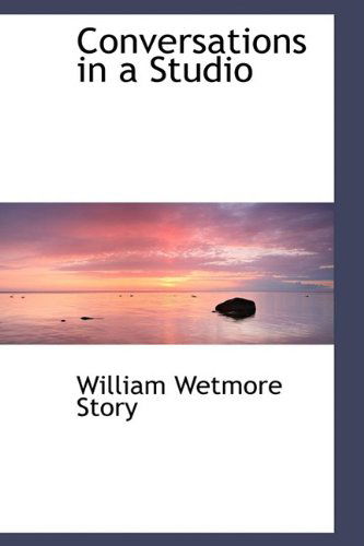 Cover for William Wetmore Story · Conversations in a Studio (Paperback Book) (2009)