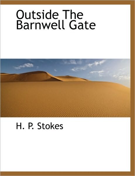 Cover for H P Stokes · Outside the Barnwell Gate (Paperback Book) [Large type / large print edition] (2009)