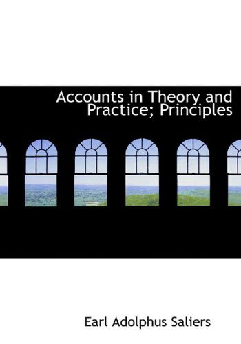 Cover for Earl Adolphus Saliers · Accounts in Theory and Practice; Principles (Hardcover Book) (2009)