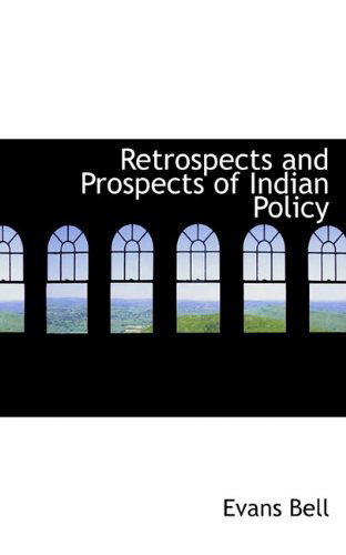 Cover for Evans Bell · Retrospects and Prospects of Indian Policy (Paperback Book) (2009)