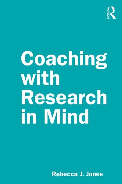 Coaching with Research in Mind - Rebecca J. Jones - Kirjat - Taylor & Francis Ltd - 9781138363199 - maanantai 3. elokuuta 2020