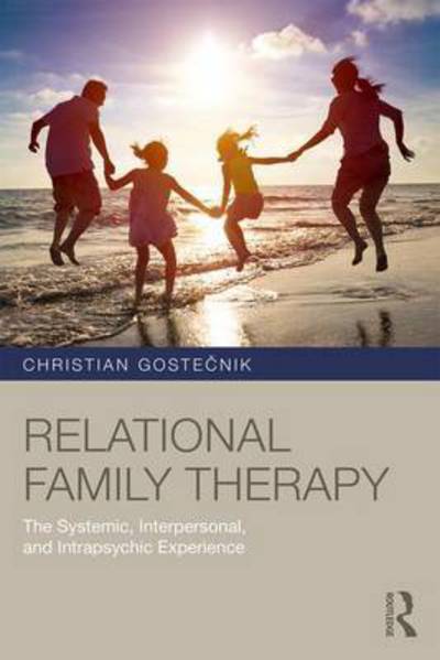 Cover for Gostecnik, Christian (University of Ljubljana, Slovenia) · Relational Family Therapy: The Systemic, Interpersonal, and Intrapsychic Experience (Paperback Book) (2017)