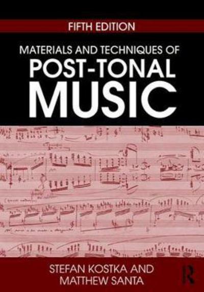 Cover for Kostka, Stefan (The University at Austin) · Materials and Techniques of Post-Tonal Music (Paperback Book) (2018)