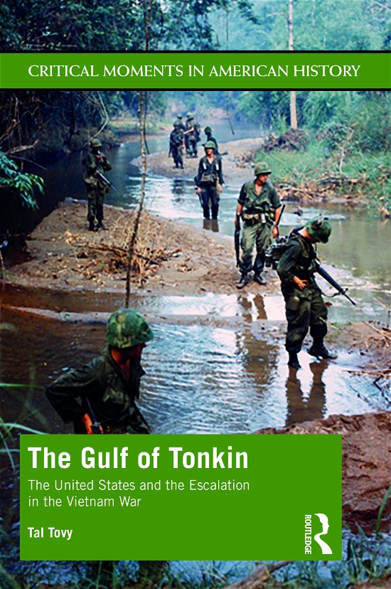 Cover for Tal Tovy · The Gulf of Tonkin: The United States and the Escalation in the Vietnam War - Critical Moments in American History (Paperback Book) (2021)