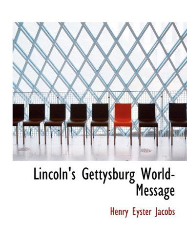 Cover for Henry Eyster Jacobs · Lincoln's Gettysburg World-message (Paperback Book) (2010)