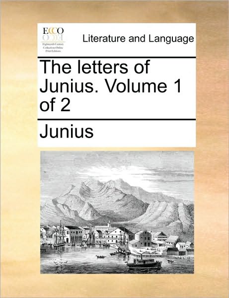 Cover for Junius · The Letters of Junius. Volume 1 of 2 (Paperback Book) (2010)