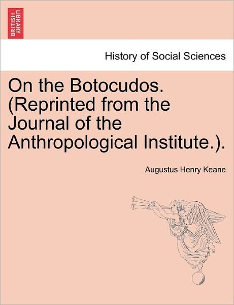 Cover for Augustus Henry Keane · On the Botocudos. (Reprinted from the Journal of the Anthropological Institute.). (Paperback Book) (2011)