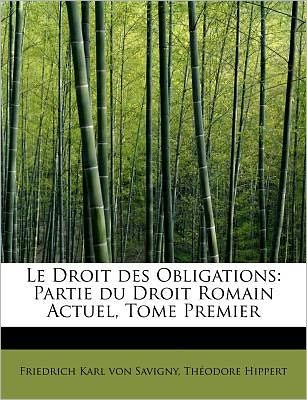 Cover for Th Odore Hippert Fri Karl Von Savigny · Le Droit Des Obligations: Partie Du Droit Romain Actuel, Tome Premier (Paperback Bog) (2011)
