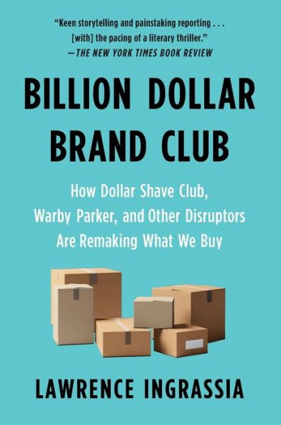 Cover for Lawrence Ingrassia · Billion Dollar Brand Club: How Dollar Shave Club, Warby Parker, and Other Disruptors Are Remaking What We Buy (Paperback Book) (2021)