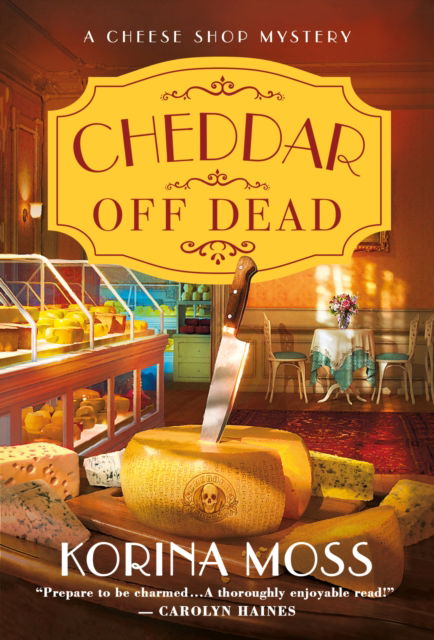 Cover for Author Korina Moss · Cheddar Off Dead: A Cheese Shop Mystery - Cheese Shop Mysteries (Paperback Book) (2022)