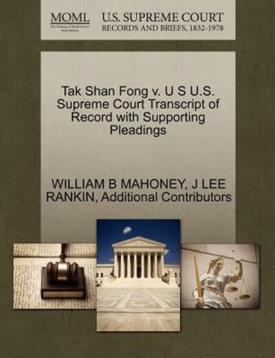 Cover for William B Mahoney · Tak Shan Fong V. U S U.s. Supreme Court Transcript of Record with Supporting Pleadings (Paperback Book) (2011)