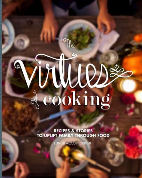 Cover for Elinor Allcott Griffith · The Virtues of Cooking (Paperback Bog) (2015)