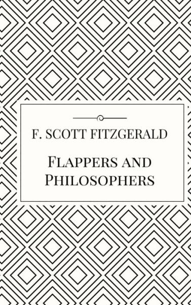 Cover for F Scott Fitzgerald · Flappers and Philosophers (Hardcover Book) (2017)